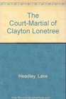 The CourtMartial of Clayton Lonetree