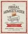 The Frugal Homesteader Living the Good Life on Less