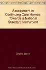 Assessment in Continuing Care Homes Towards a National Standard Instrument