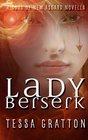 Lady Berserk A Novella of Dragons Trickster Gods and Reality TV