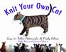 Knit Your Own Cat EasytoFollow Patterns for 16 Frisky Felines