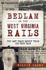 Bedlam on the West Virginia Rails The Last Train Bandit Tells his True Tale
