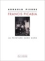 Francis Picabia  La Peinture sans aura