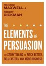 The Elements of Persuasion Use Storytelling to Pitch Better Sell Faster  Win More Business