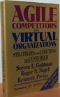 Agile Competitors and Virtual Organizations