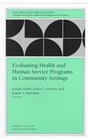 Evaluating Health and Human Service Programs in Community Settings New Directions for Evaluation  Evaluation