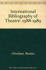 International Bibliography of Theatre 19881989