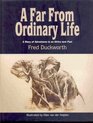 A Far from Ordinary Life: A Diary of Adventures in an Africa Now Past: Gr R