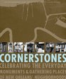 Cornerstones Celebrating the Everyday Monuments  Gathering Places of New Orleans
