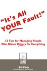 It's All Your Fault 12 Tips For Managing People Who Blame Others For Everything