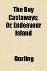 The Boy Castaways Or Endeavour Island