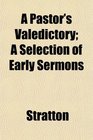 A Pastor's Valedictory A Selection of Early Sermons