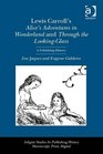 Lewis Carroll's Alice's Adventures in Wonderland and Through the Looking Glass A Publishing History