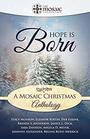 Hope is Born A Mosaic Christmas Anthology