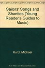 Sailor's Songs and Shanties the Young Readers Guide to Music