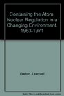 Containing the Atom Nuclear Regulation in a Changing Environment 19631971