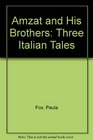 Amzat and His Brothers Three Italian Tales Remembered