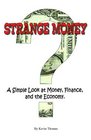 Strange Money A Simple Look at Money Finance and the Economy