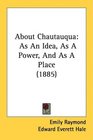 About Chautauqua As An Idea As A Power And As A Place