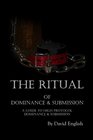 The Ritual of Dominance  Submission A Guide to High Protocol Dominance  Submission