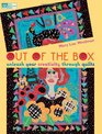 Out of the Box Unleash Your Creativity Through Quilts