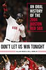 Don't Let Us Win Tonight An Oral History of the 2004 Boston Red Sox
