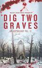Dig Two Graves An Anthology Vol II