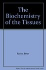 The Biochemistry of the Tissues