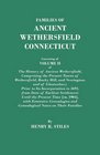 Families of Ancient Wethersfield Connecticut Consisting of Volume II of the History of Ancient Wethersfield Comprising the Present Towns of Wethersfield Rocky Hill and Newington and of Glastonbury Prior to its Incorporation in 1693 From Date of Ear