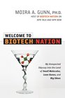 Welcome to Biotech Nation My Unexpected Odyssey into the Land of Small Molecules Lean Genes and Big Ideas