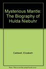 A Mysterious Mantle The Biography of Hulda Niebuhr