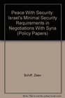Peace With Security Israel's Minimal Security Requirements in Negotiations With Syria