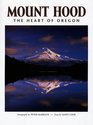 Mount Hood: The Heart of Oregon