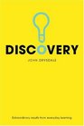 Discovery Extraordinary Results From Everyday Learning