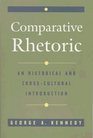 Comparative Rhetoric An Historical and CrossCultural Introduction