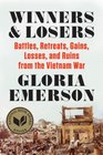 Winners and Losers Battles Retreats Gains Losses and Ruins from the Vietnam War