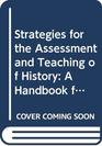 Strategies for the Assessment and Teaching of History A Handbook for Secondary Teachers