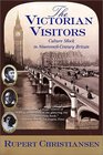 The Victorian Visitors Culture Shock in NineteenthCentury Britain