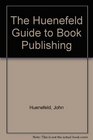 The Huenefeld Guide to Book Publishing