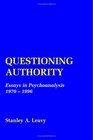Questioning Authority Essays in Psychoanalysis