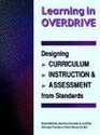 Learning in Overdrive Designing Curriculum Instruction and Assessment from Standards  A Manual for Teachers