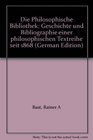 Die Philosophische Bibliothek Geschichte und Bibliographie einer philosophischen Textreihe seit 1868