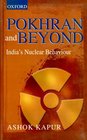 Pokhran and Beyond India's Nuclear Behaviour