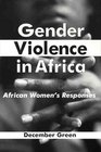 Gender Violence in Africa  African Women's Responses