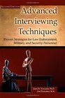 Advanced Interviewing Techniques Proven Strategies for Law Enforcement Military and Security Personnel