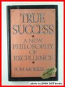 True Success A New Philosophy of Excellence