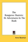 The Kangaroo Hunters Or Adventures In The Bush