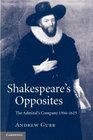 Shakespeare's Opposites The Admiral's Company 15941625