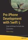 Pro iPhone Development with Swift 5 Design and Manage Top Quality Apps