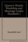 Queens Wards Wardship and Marriage Under Elizabeth